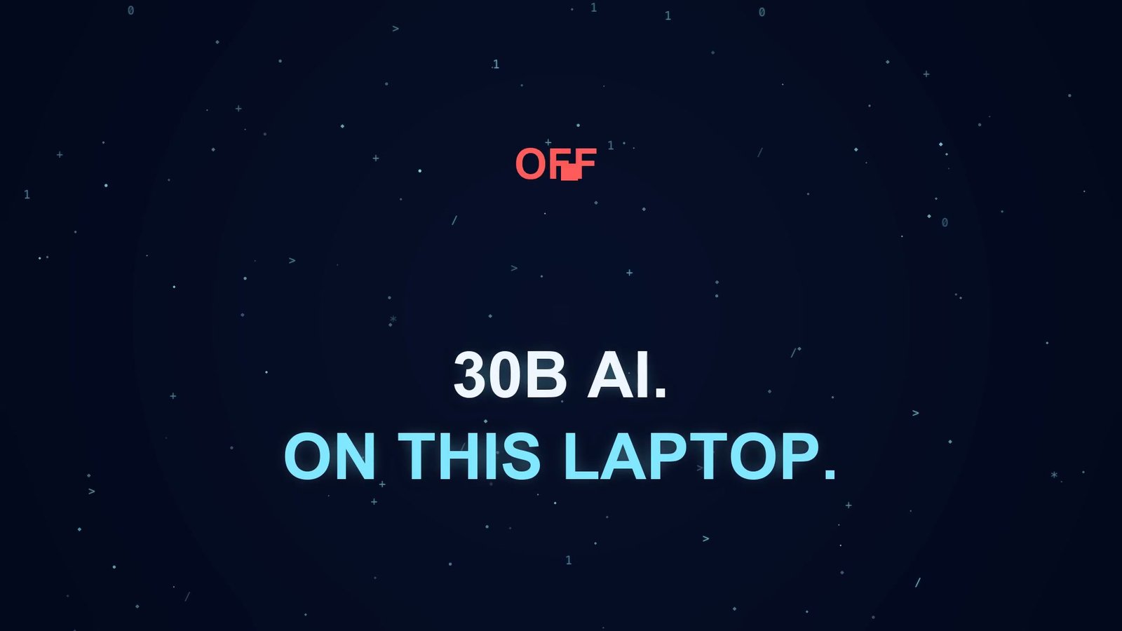 30B AI on this laptop. Wi-Fi off.